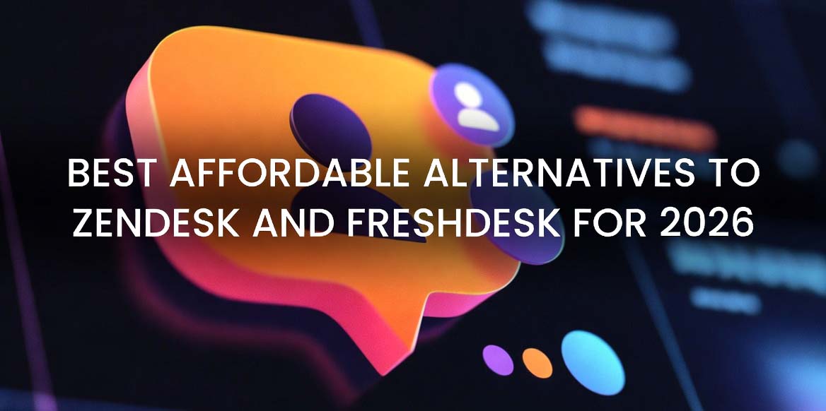 Best Affordable Alternatives to Zendesk and Freshdesk in 2026